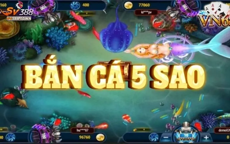 Bắn Cá 5 Sao: Game Bắn Cá 5 Sao, Đồ Họa Đẹp, Tỷ Lệ Nổ Hũ Cao 4 Bắn Cá 5 Sao
