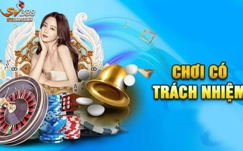 Chơi Có Trách Nhiệm SV388 2 Chơi có trách nhiệm